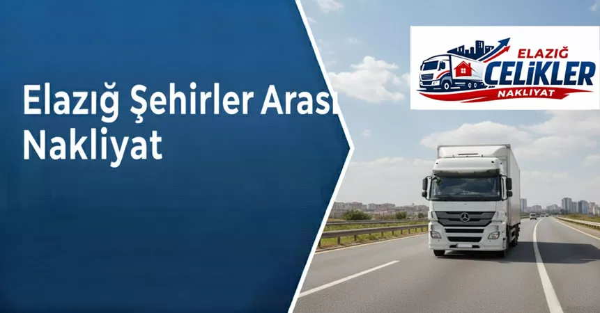 elazığ şehirler arası nakliyat